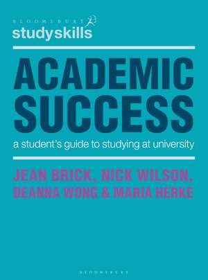 Academic Success: A Student's Guide to Studying at University de Jean Brick