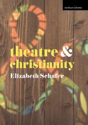 Theatre and Christianity de Professor Elizabeth Schafer