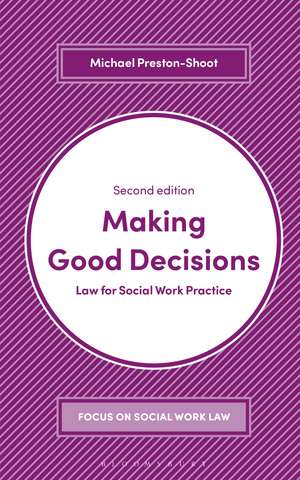 Making Good Decisions: Law for Social Work Practice de Michael Preston-Shoot