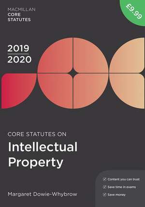 Core Statutes on Intellectual Property 2019-20 de Margaret Dowie-Whybrow