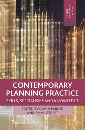 Contemporary Planning Practice: Skills, Specialisms and Knowledge de Gavin Parker