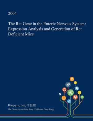 The Ret Gene in the Enteric Nervous System de Lee, King-Yiu