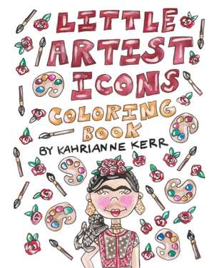 Little Artist Icons Coloring Book de Kahrianne Kerr