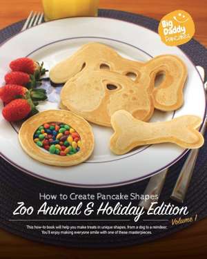 Big Daddy Pancakes - Zoo Animal & Holiday Edition de Paul Kaiser