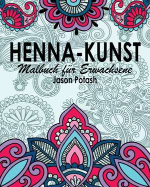 Henna-Kunst Malbuch Fur Erwachsene de Jason Potash