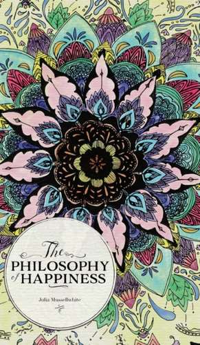 The Philosophy of Happiness de Julia Mussellwhite