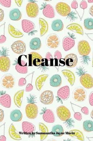 Cleanse. de Sammantha Jayne Mavin