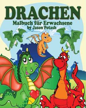 Drachen Malbuch Fur Erwachsene de Jason Potash