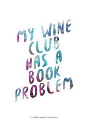 My Wine Club Has a Book Problem de Denham Rogers