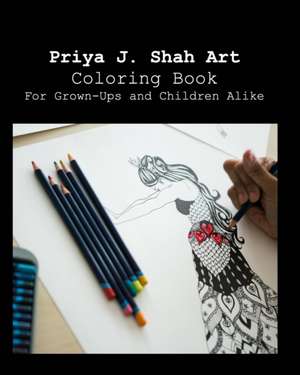 Priya J. Shah Art Coloring Book de Priya J. Shah