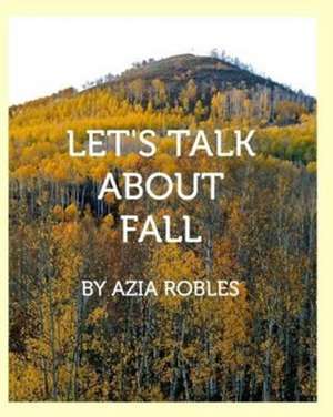 Let's Talk about Fall de Azia Robles