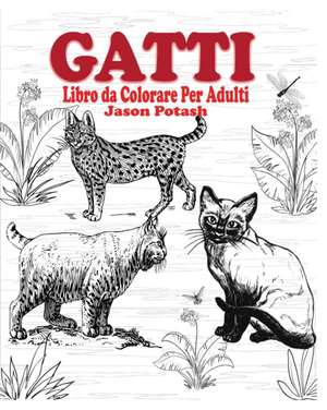 Gatti Libro Da Colorare Per Adulti de Jason Potash