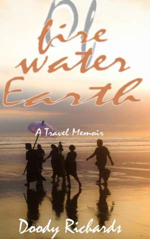 Of Fire Water Earth de Doody Richards