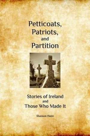 Petticoats, Patriots, and Partition de Shannon Haire