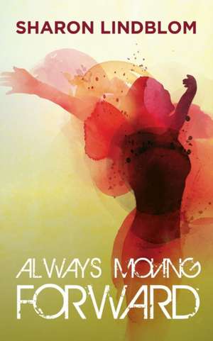 Always Moving Forward de Sharon Lindblom