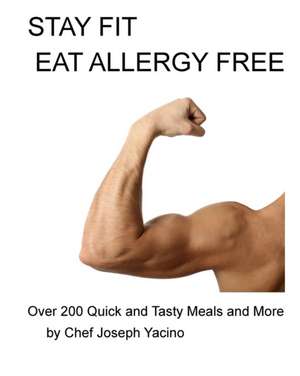 Stay Fit Eat Allergy Free de Chef Joseph Yacino