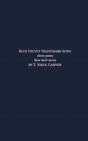 Blue Velvet Nightmare Song de T. Nikol Garner