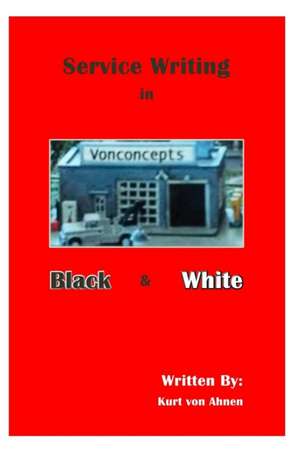 Service Writing in Black and White de Kurt Von Ahnen