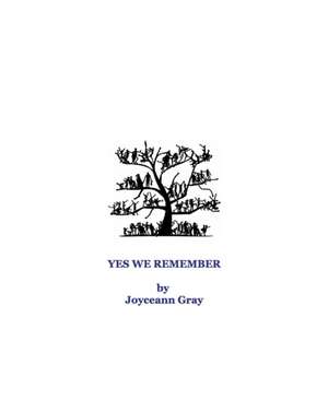 Yes We Remember de Joyceann Gray