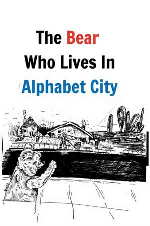 The Bear Who Lives in Alphabet City de Ina Blaze