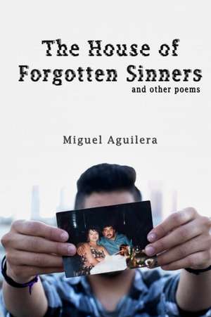 The House of Forgotten Sinners de Miguel Aguilera