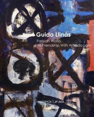 Guido Llinas Parisian Works His Friendship with Wifredo Lam de Handpick Aka