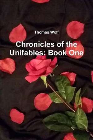 Chronicles of the Unifables: Book One de Thomas Wolf