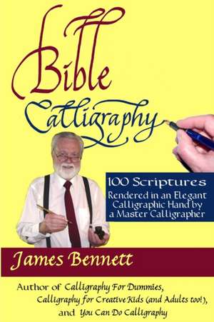 Bible Calligraphy - 100 Scriptures de James Bennett