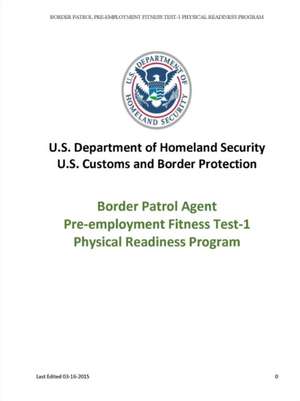 Border Patrol Agent Pre-Employment Fitness Test-1 Physical Readiness Program de U. S. Department of Homeland Security