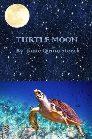 Turtle Moon de Janie Quinn Storck