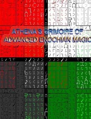 Athena's advanced Grimoire of Enochian Magick de Athena Wallinder