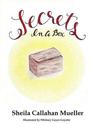 Secrets in a Box de Sheila Callahan Mueller