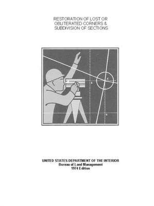 Restoration of Lost or Obliterated Corners and Subdivision of Sections de United State Department of the Interior