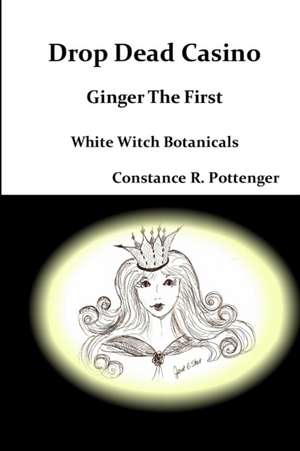 Drop Dead Casino - Ginger The First de Constance R. Pottenger