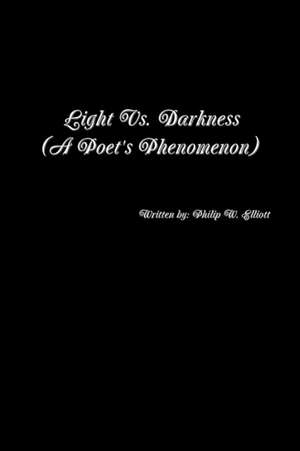 Light vs. Darkness de Philip W. Elliott