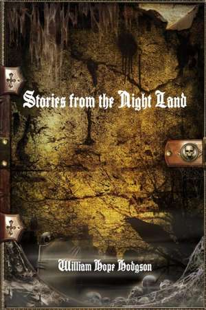 Stories from the Night Land de William Hope Hodgson