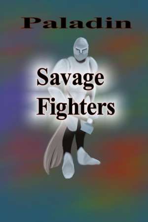 Savage Fighters: Paladin de Joseph Roche