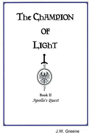 The Champion of Light, Book II de J. W. Greene