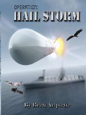 Operation Hail Storm de Brett Arquette