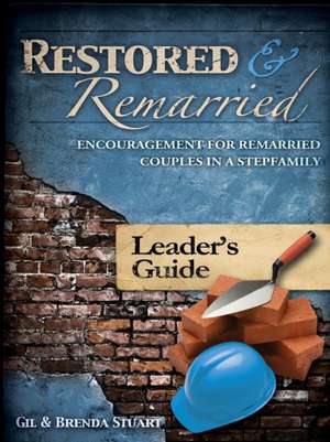 Restored and Remarried Leader's Guide de Gil and Brenda Stuart