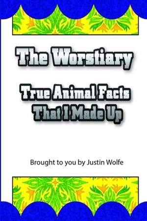 The Worstiary de Justin Wolfe