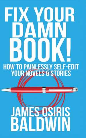 Fix Your Damn Book! de James Osiris Baldwin