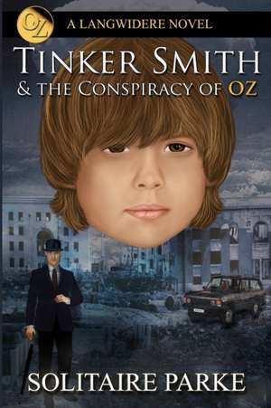 Tinker Smith & the Conspiracy of Oz de Solitaire Parke