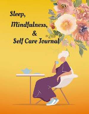 Sleep, Mindfulness, & Self Care Journal de T. E. Jackson