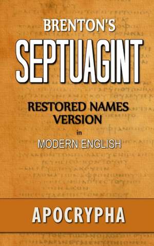 Brenton's Septuagint, Apocrypha, Restored Names Version, Volume 2 de Clinton R. Smith