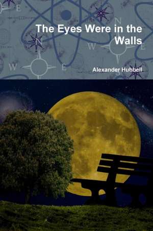 The Eyes Were in the Walls de Alexander Hubbell