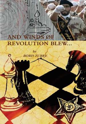 And Winds of Revolution Blew... de Boris Zubry