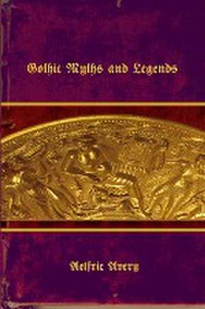 Gothic Myths and Legends de Aelfric Avery