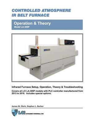 Controlled Atmosphere IR Belt Furnace Model La-309p Operation & Theory de James Clark