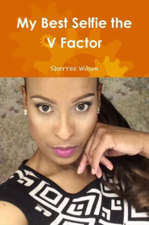 My Best Selfie the V Factor de Sherree Wilson